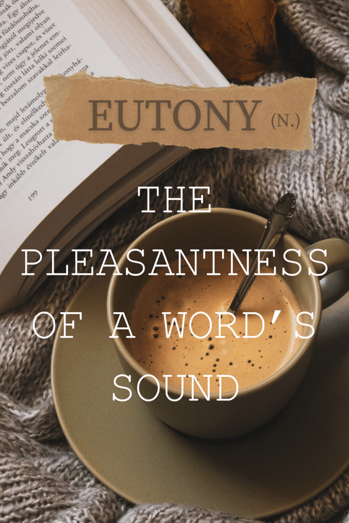 My canva created poster the has a background image of a latte on a knit blanket and a book. The words say EUTONY (n.) the pleasantness of a words sound.